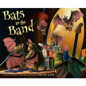 Bats in the Band, Hardcover - Brian Lies imagine