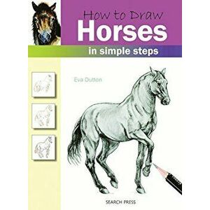 How to Draw Horses in Simple Steps, Paperback - Eva Dutton imagine