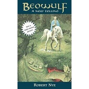 Beowulf: A New Telling, Paperback - Robert Nye imagine