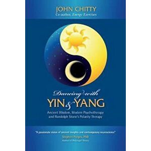 Dancing with Yin and Yang, Paperback - John a. M. Chitty imagine
