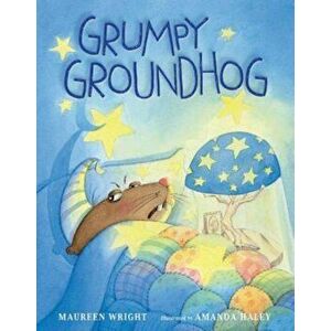 Grumpy Groundhog, Hardcover - Maureen Wright imagine