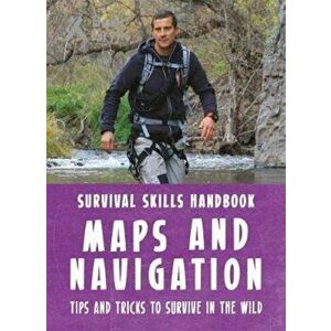 Bear Grylls Survival Skills Handbook: Maps and Navigation, Paperback - Bear Grylls imagine