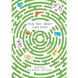Kid Got Shot, Paperback - Simon Mason imagine