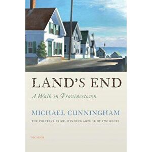 Land's End: A Walk in Provincetown, Paperback - Michael Cunningham imagine