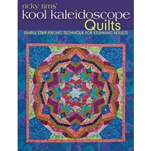 Ricky TIMS' Kool Kaleidoscope Quilts-Print-On-Demand-Edition: Simple Strip-Piecing Technique for Stunning Results, Paperback - Ricky Tims imagine