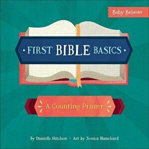 First Bible Basics: A Counting Primer, Hardcover - Danielle Hitchen imagine