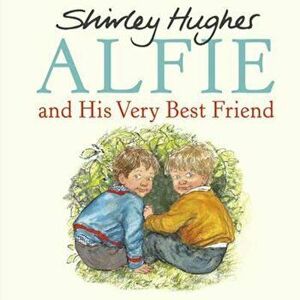 Alfie and His Very Best Friend, Paperback - Shirley Hughes imagine