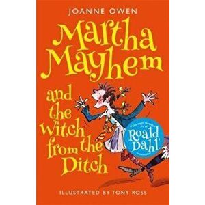 Martha Mayhem and the Witch from the Ditch, Paperback - Joanne Owen imagine