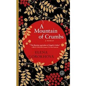 A Mountain of Crumbs: A Memoir, Paperback - Elena Gorokhova imagine