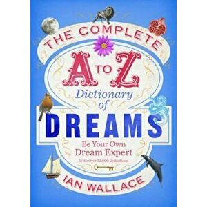 Complete A to Z Dictionary of Dreams, Paperback - Ian Wallace imagine