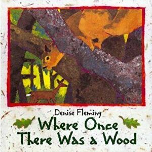 Where Once There Was a Wood, Paperback - Denise Fleming imagine