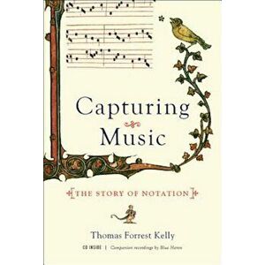 Capturing Music: The Story of Notation 'With CD (Audio)', Hardcover - Thomas Forrest Kelly imagine