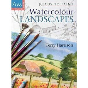 Ready to Paint: Watercolour Landscapes, Paperback - Terry Harrison imagine