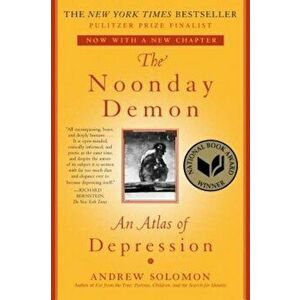The Noonday Demon: An Atlas of Depression, Paperback - Andrew Solomon imagine
