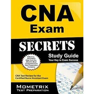 CNA Exam Secrets: CNA Test Review for the Certified Nurse Assistant Exam, Paperback - Cna Exam Secrets Test Prep Team imagine