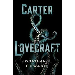 Carter & Lovecraft, Hardcover - Jonathan L. Howard imagine