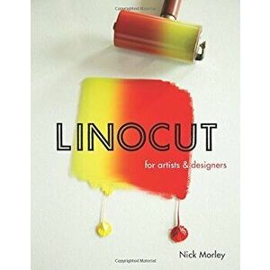 Linocut for Artists & Designers, Paperback - Nick Morley imagine
