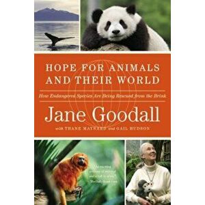Hope for Animals and Their World: How Endangered Species Are Being Rescued from the Brink, Paperback - Jane Goodall imagine