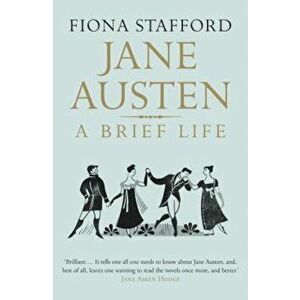 Jane Austen: A Brief Life, Paperback - Fiona Stafford imagine