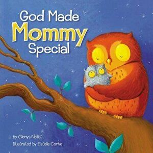 God Made Mommy Special, Hardcover - Glenys Nellist imagine