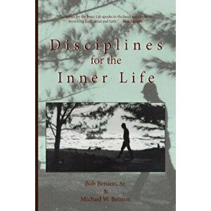 Disciplines for the Inner Life, Paperback - Michael W. Benson imagine