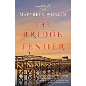 The Bridge Tender, Paperback - Marybeth Whalen imagine