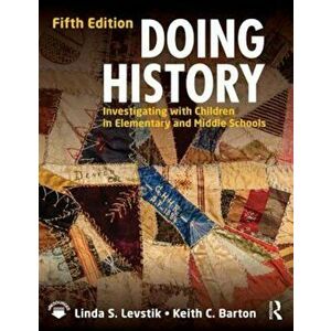 Doing History: Investigating with Children in Elementary and Middle Schools, Paperback - Linda S. Levstik imagine