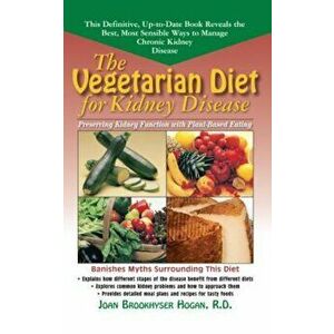 The Vegetarian Diet for Kidney Disease: Preserving Kidney Function with Plant-Based Eating, Paperback - Joan Brookhyser Hogan imagine