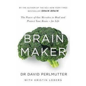 Brain Maker, Paperback - David Perlmutter imagine