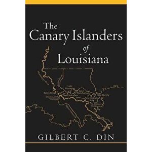 Canary Islanders of Louisiana (Revised), Paperback - Gilbert C. Din imagine