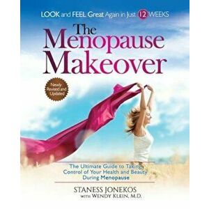 The Menopause Makeover: The Ultimate Guide to Taking Control of Your Health and Beauty During Menopause, Paperback - Staness Jonekos imagine