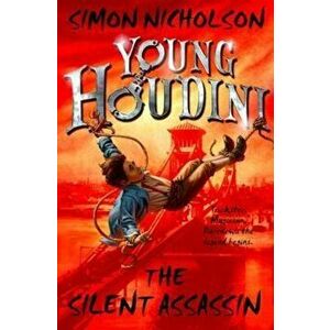 Young Houdini: The Silent Assassin, Paperback - Simon Nicholson imagine