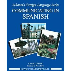 Communicating in Spanish (Novice Level), Paperback - Conrad J. Schmitt imagine