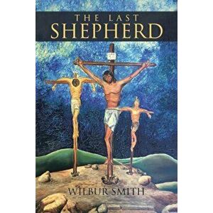 The Last Shepherd, Paperback - Wilbur Smith imagine
