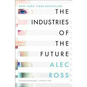 The Industries of the Future, Paperback - Alec Ross imagine