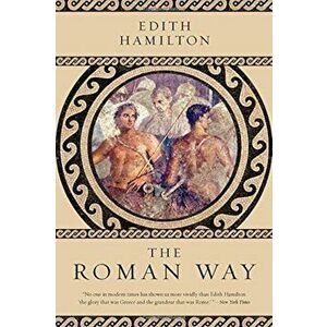 The Roman Way, Paperback - Edith Hamilton imagine