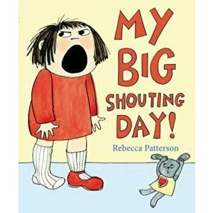 My Big Shouting Day, Paperback - Rebecca Patterson imagine