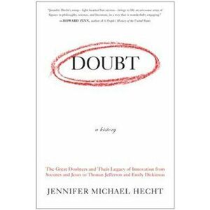 Doubt: A History: The Great Doubters and Their Legacy of Innovation from Socrates and Jesus to Thomas Jefferson and Emily Dickinson, Paperback - Jenni imagine