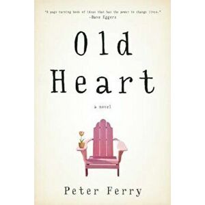 Old Heart, Paperback - Peter Ferry imagine