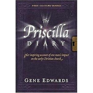 The Priscilla Diary, Paperback - Gene Edwards imagine