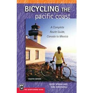 Bicycling the Pacific Coast: A Complete Route Guide, Canada to Mexico, Paperback - Vicky Spring imagine