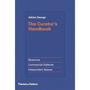 The Curator's Handbook, Hardcover - Adrian George imagine