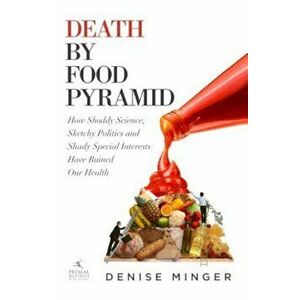 Death by Food Pyramid, Hardcover - Denise Minger imagine