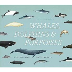 Whales, Dolphins & Porpoises: A Natural History and Species Guide, Hardcover - Annalisa Berta imagine