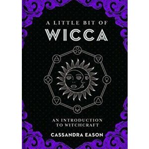 A Little Bit of Wicca: An Introduction to Witchcraft, Hardcover - Cassandra Eason imagine