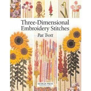 Three-Dimensional Embroidery Stitches, Paperback - Pat Trott imagine