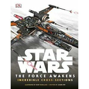 Star Wars: The Force Awakens Incredible Cross-Sections, Hardcover - Jason Fry imagine