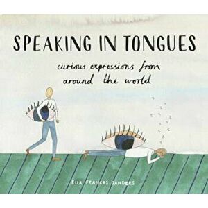 Speaking in Tongues, Hardcover - Ella Frances Sanders imagine
