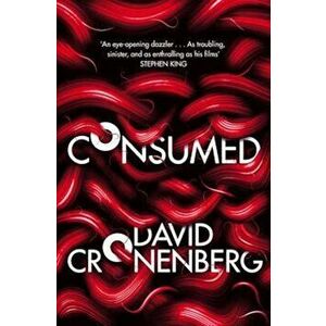 Consumed, Paperback - David Cronenberg imagine