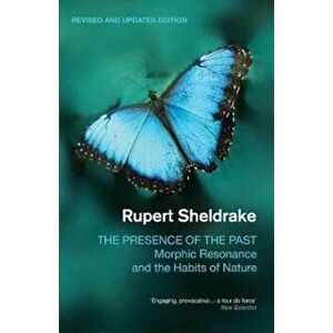 Presence of the Past, Paperback - Rupert Sheldrake imagine